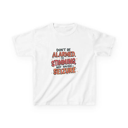 “Don’t Be Alarmed. I’m Stimming, Not Having a Seizure.” - Kids Autism Awareness T-Shirt Printify