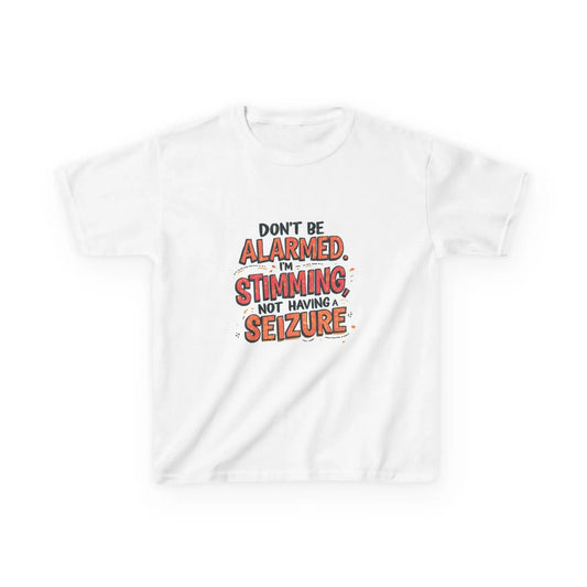 “Don’t Be Alarmed. I’m Stimming, Not Having a Seizure.” - Kids Autism Awareness T-Shirt Printify