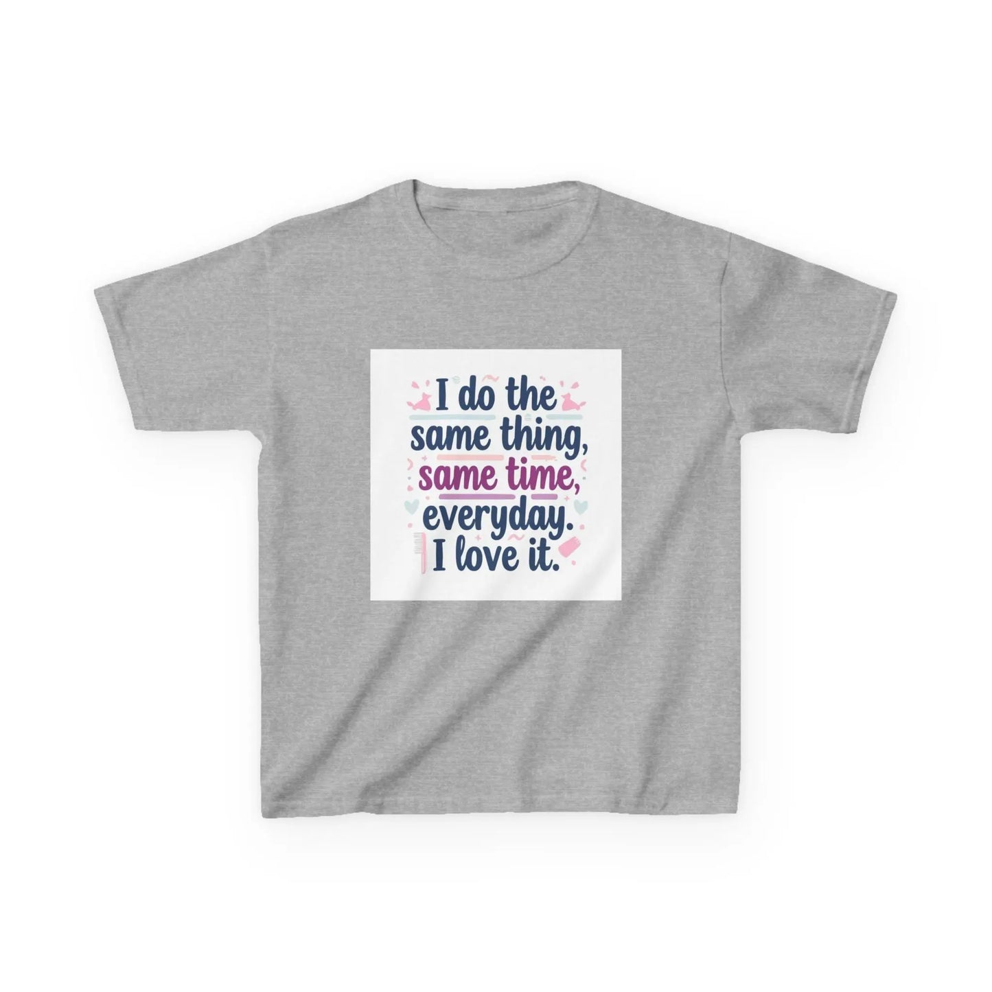 "I do the same thing, same time, everyday. I love it." - Kids Autism Awareness T-Shirt Printify