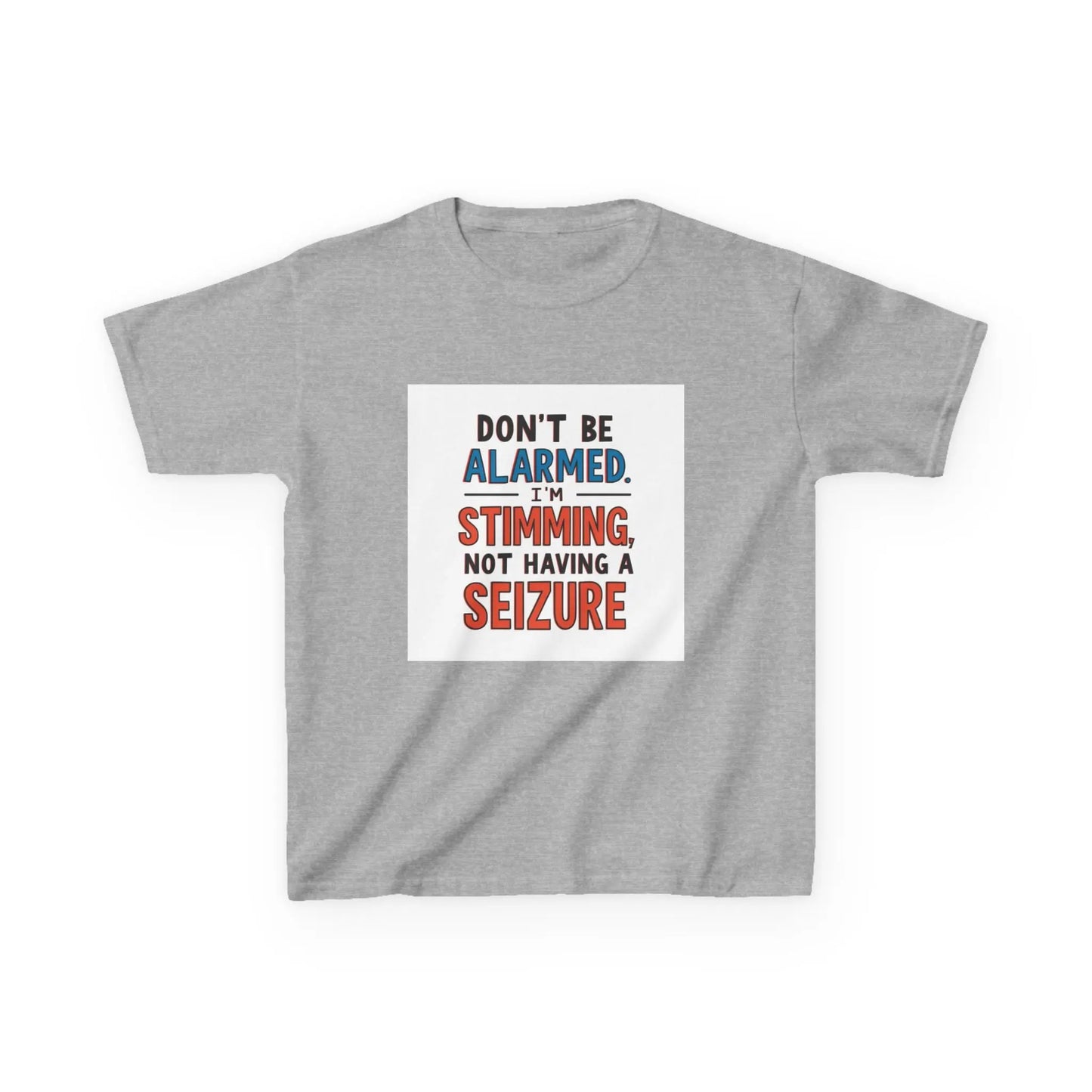 "Don't Be Alarmed: I'm Stimming, Not Having a Seizure" - Kids Autism Awareness T-Shirt Printify