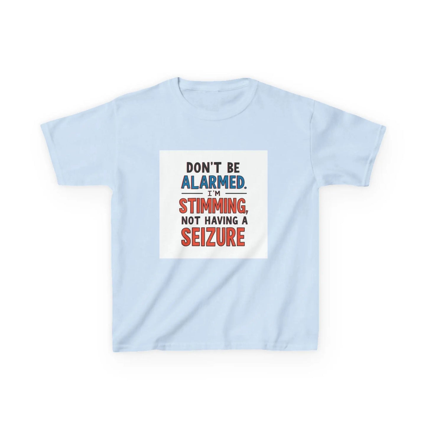 "Don't Be Alarmed: I'm Stimming, Not Having a Seizure" - Kids Autism Awareness T-Shirt Printify