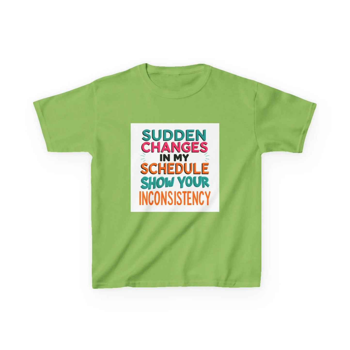 “Sudden Changes in My Schedule Show Your Inconsistency” - Kids Autism Awareness T-Shirt Printify