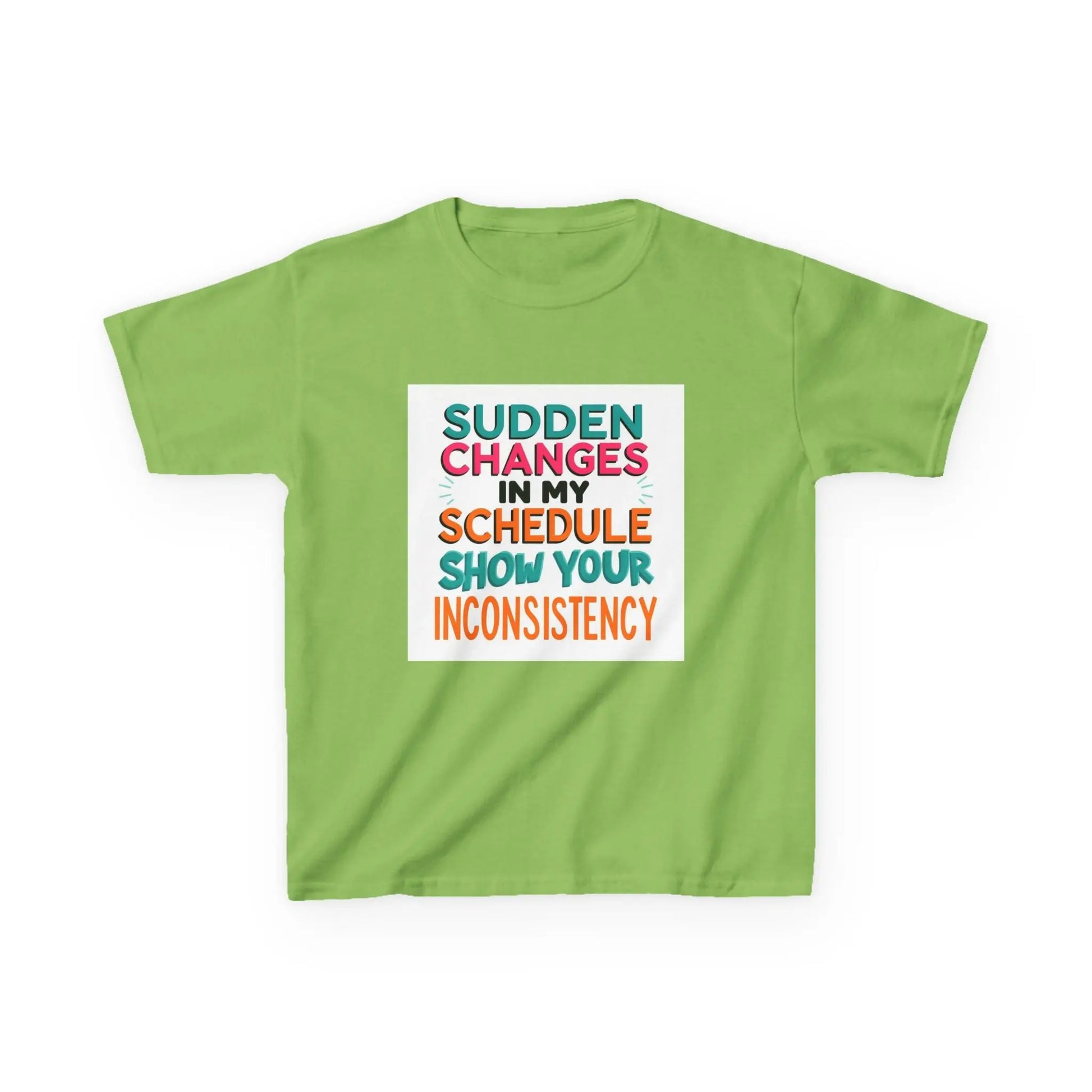 “Sudden Changes in My Schedule Show Your Inconsistency” - Kids Autism Awareness T-Shirt Printify