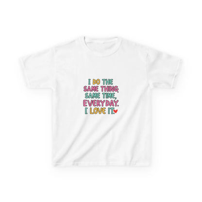 "I Do The Same Thing Same Time Every Day, I Love It" - Kids Autism Awareness T-Shirt Printify
