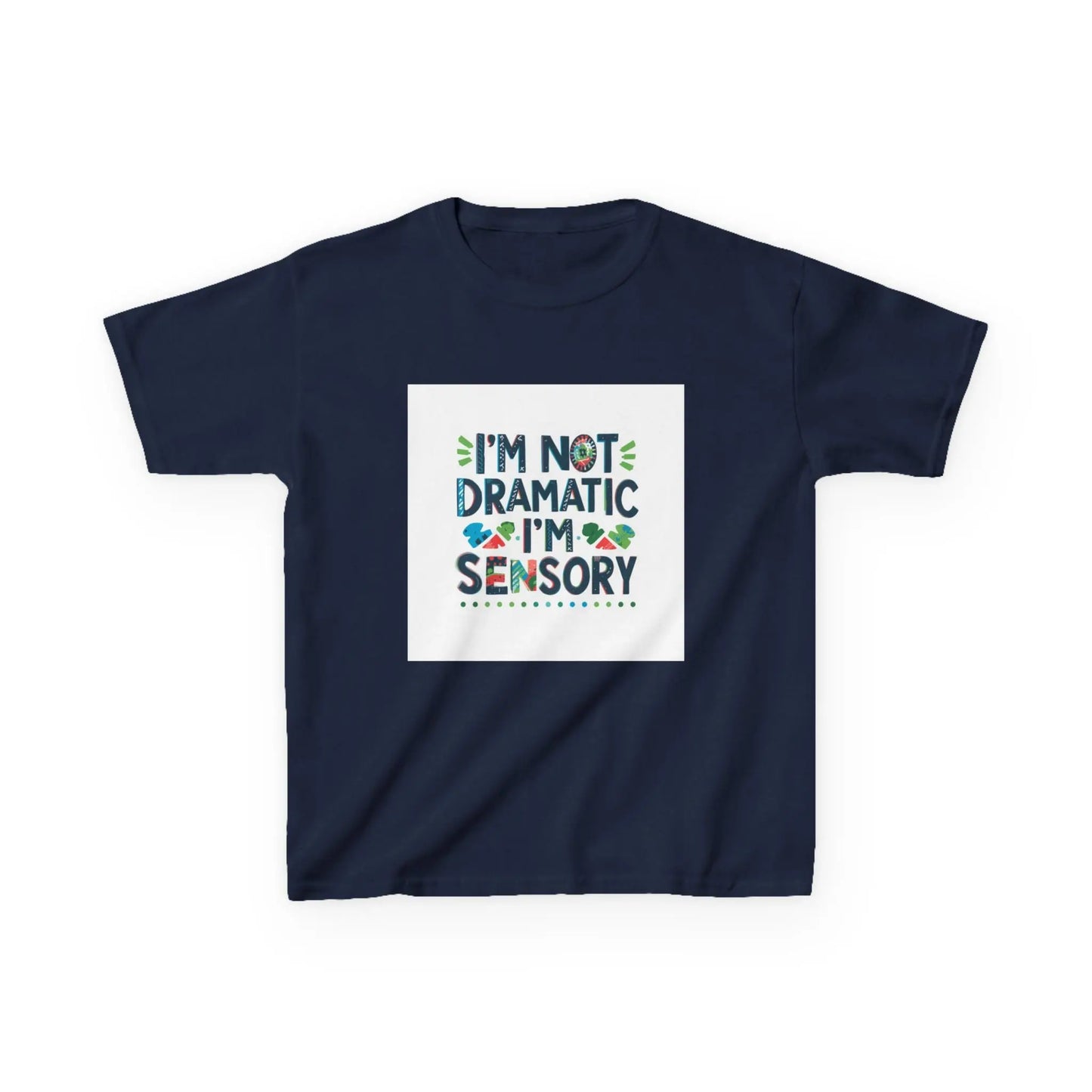 "I'm Not Dramatic, I'm Sensory" - Kids Autism Awareness T-Shirt Printify