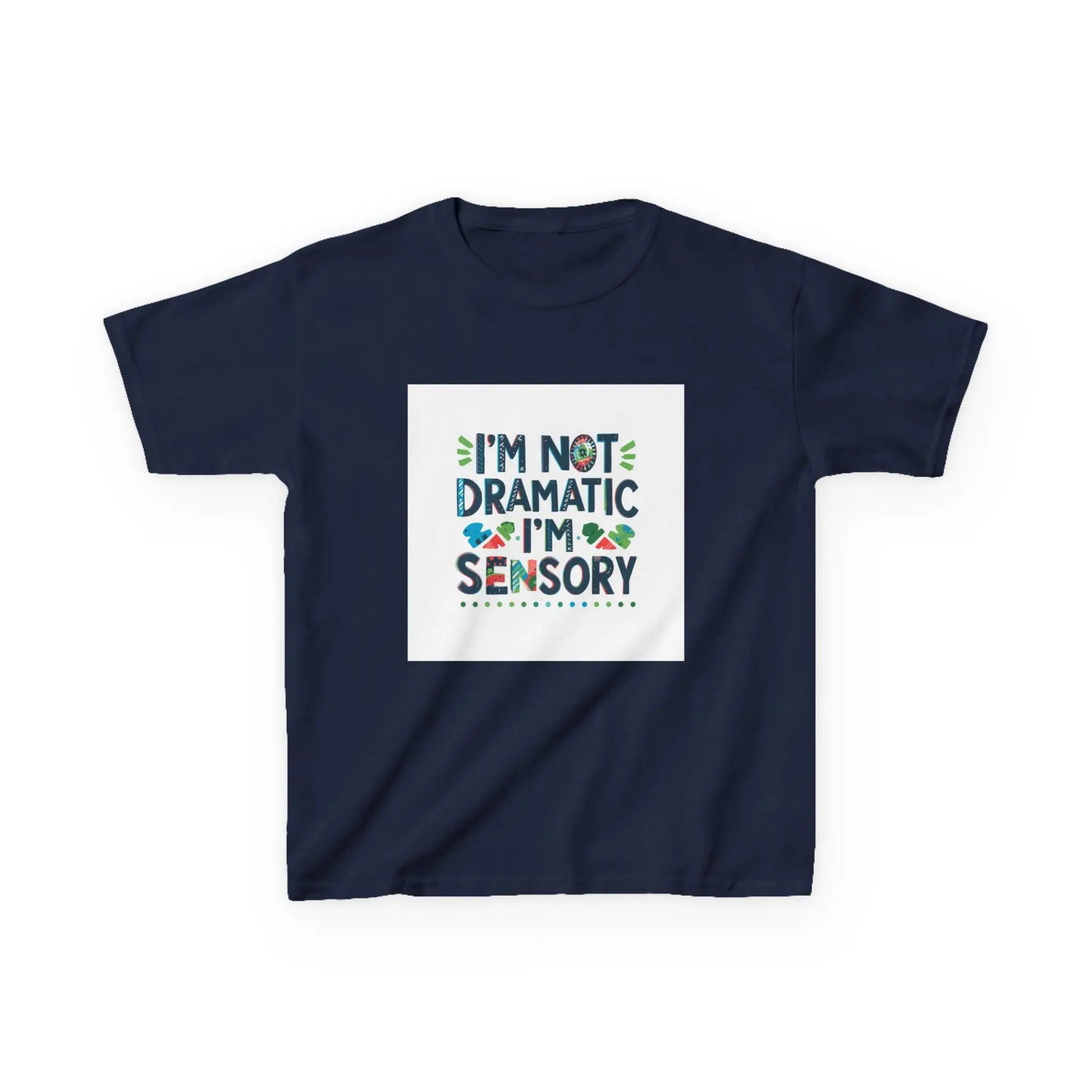 "I'm Not Dramatic, I'm Sensory" - Kids Autism Awareness T-Shirt Printify