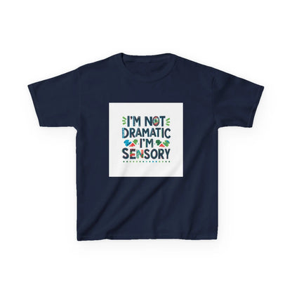 "I'm Not Dramatic, I'm Sensory" - Kids Autism Awareness T-Shirt Printify