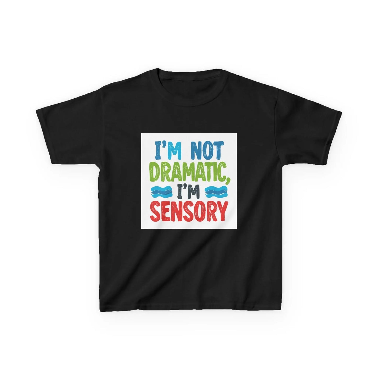 "I’m Not Dramatic, I’m Sensory" - Kids Autism Awareness T-Shirt Printify