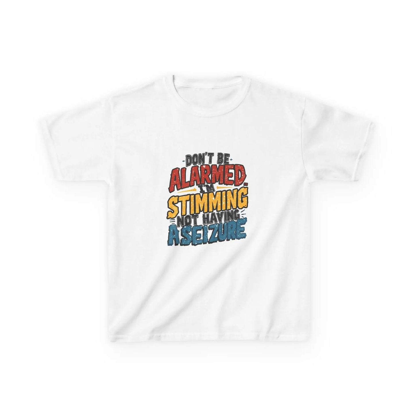 “Don’t Be Alarmed: Stimming, Not Having a Seizure” - Kids Autism Awareness T-Shirt Printify