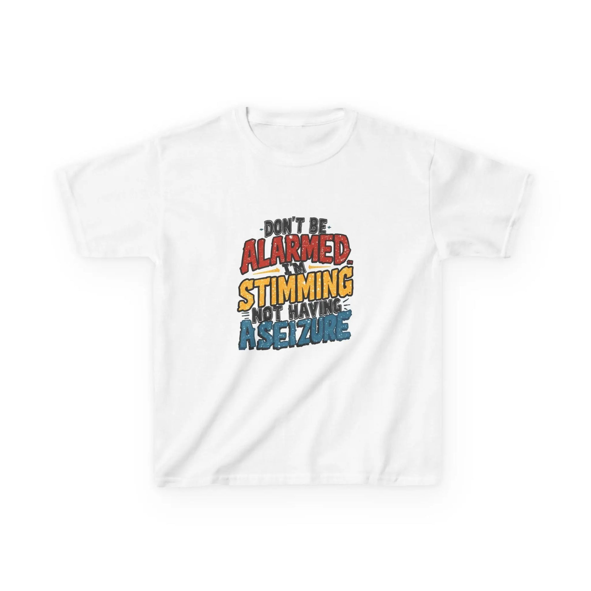 “Don’t Be Alarmed: Stimming, Not Having a Seizure” - Kids Autism Awareness T-Shirt Printify