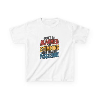 “Don’t Be Alarmed: Stimming, Not Having a Seizure” - Kids Autism Awareness T-Shirt Printify